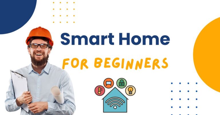 Smart Home: Ultimate Beginner’s Guide to Automate your Home this 2023