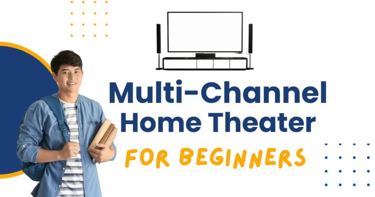 A Beginner’s Guide to Multi-Channel Home Theater (2023)